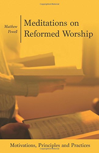 Meditations on Reformed Worship